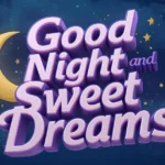 Good Night And Sweet Dreams